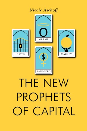 Cover image of Nicole Aschoff's new book, The New Prophets of Capital